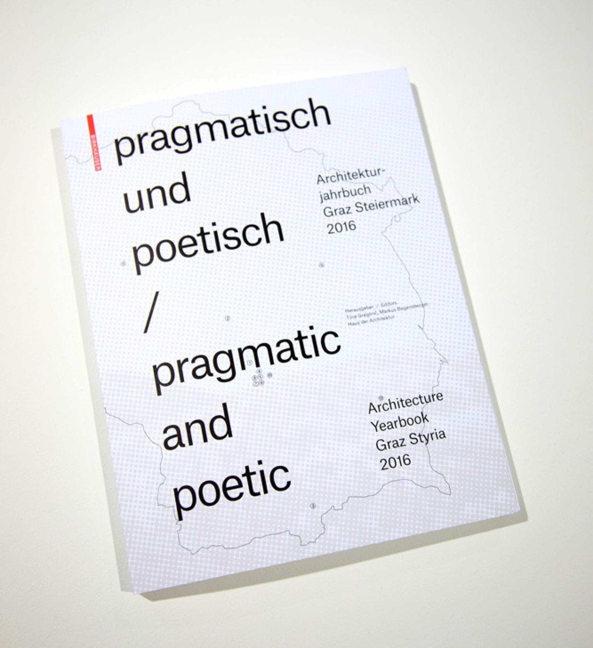 A conscientious planning process can make a decisive contribution and create more quality in built environment. “Pragmatic Poetic” edited by Tina Gregorič and Markus Bogensberger, published by Birkhäuser Basel.