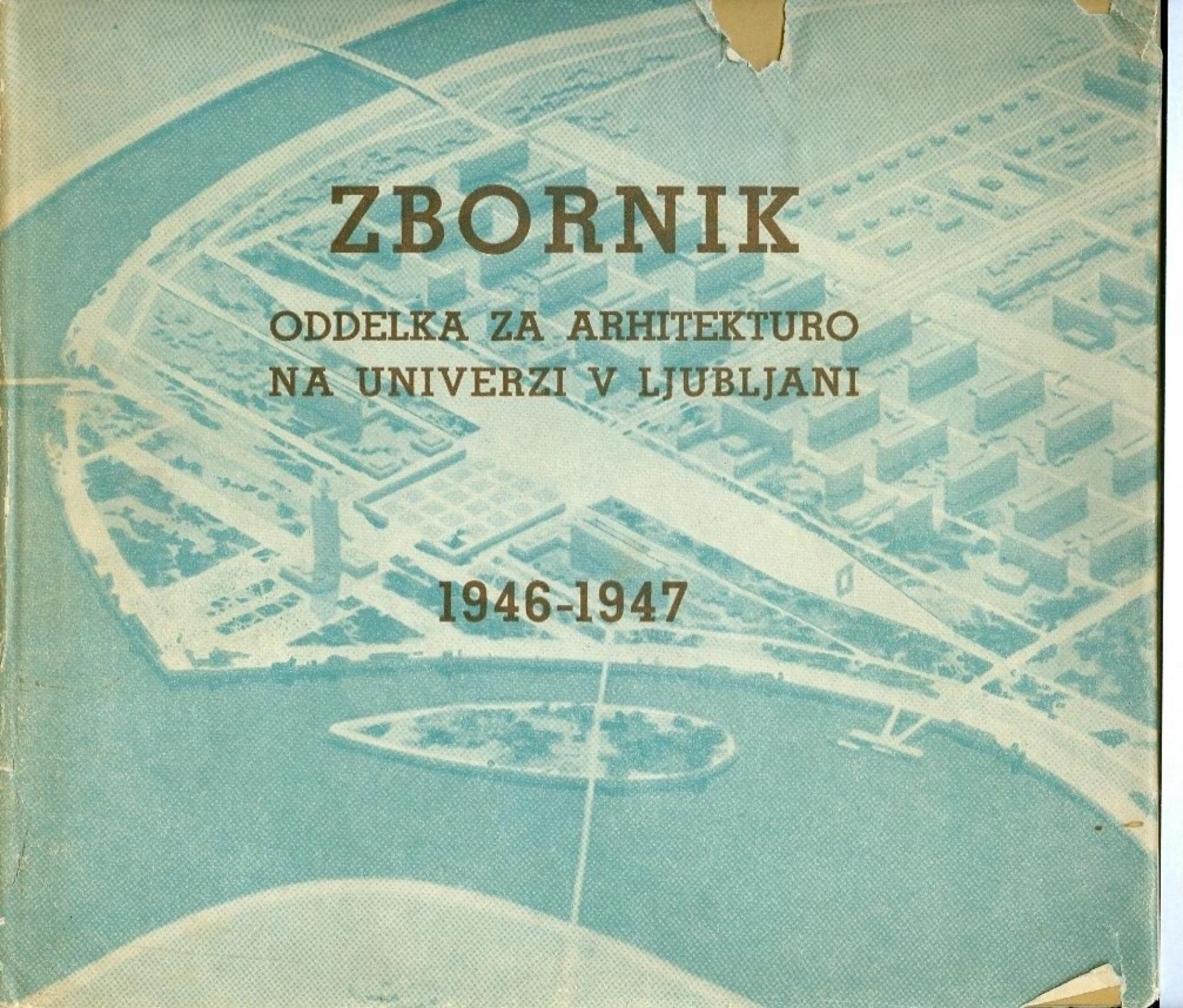 Marjan Mušič, France Ivanšek (ed.), Anthology of the Department of Architecture of Ljubljana University 1946-1947. | Published by DZS Ljubljana, 1948